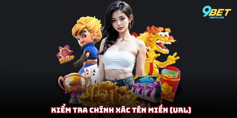 Hội viên nên kiểm tra thật kỹ tên miền (URL) của nhà cái