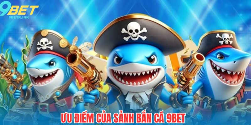 Siêu phẩm bắn cá 9bet trả thưởng cực kỳ cao
