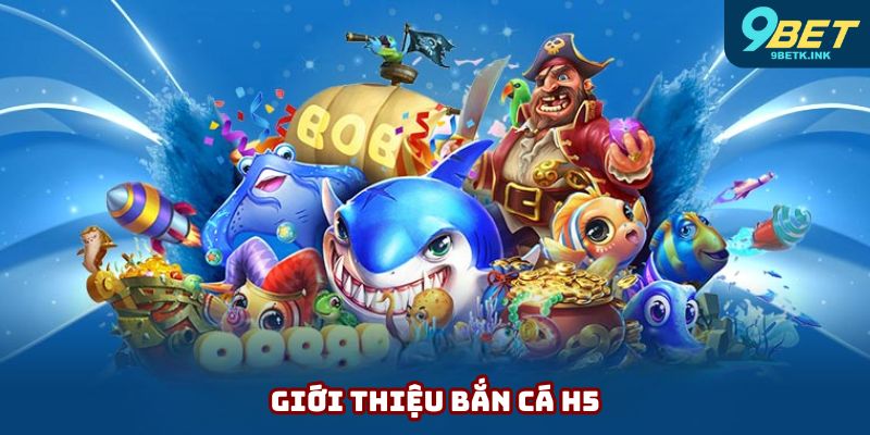 Giới thiệu bắn cá H5