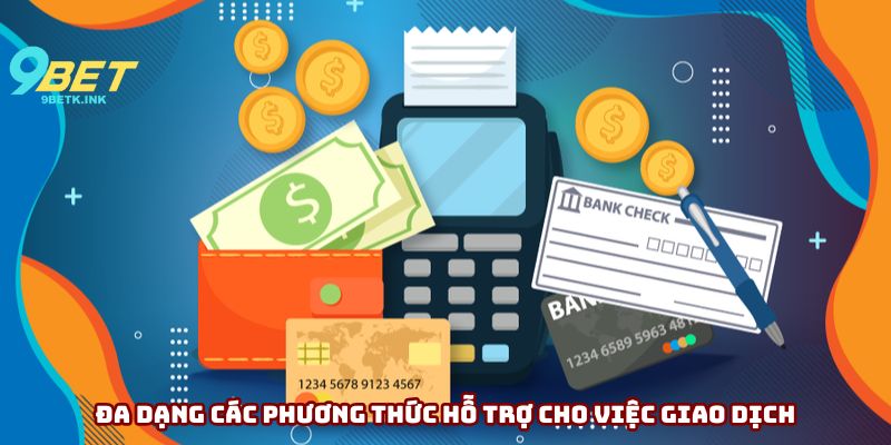 Đa dạng các phương thức hỗ trợ cho việc giao dịch