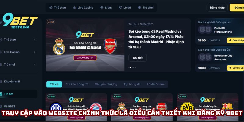 Truy cập vào website chính thức là điều cần thiết khi tiến hành đăng ký 9bet