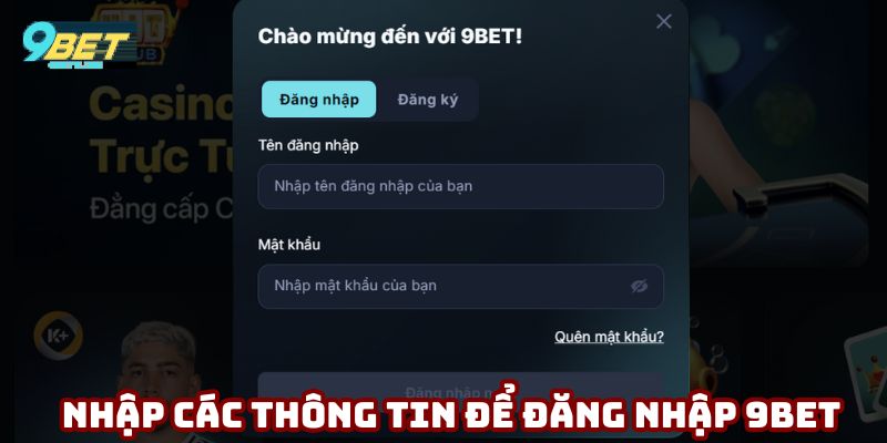 Nhập các thông tin để đăng nhập 9bet thành công