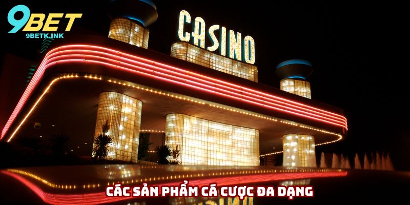 Các sản phẩm đa dạng tại 9bet