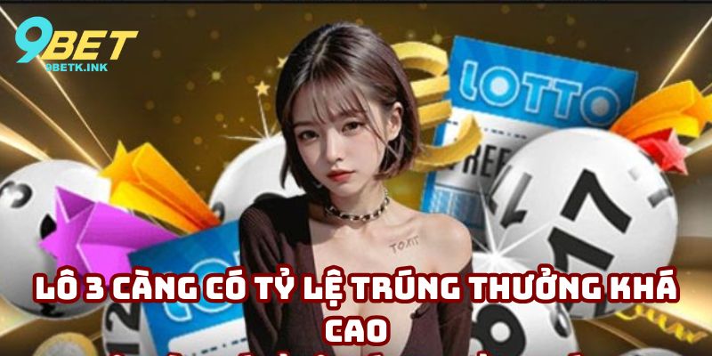 Lô 3 càng có tỷ lệ trúng thưởng khá cao