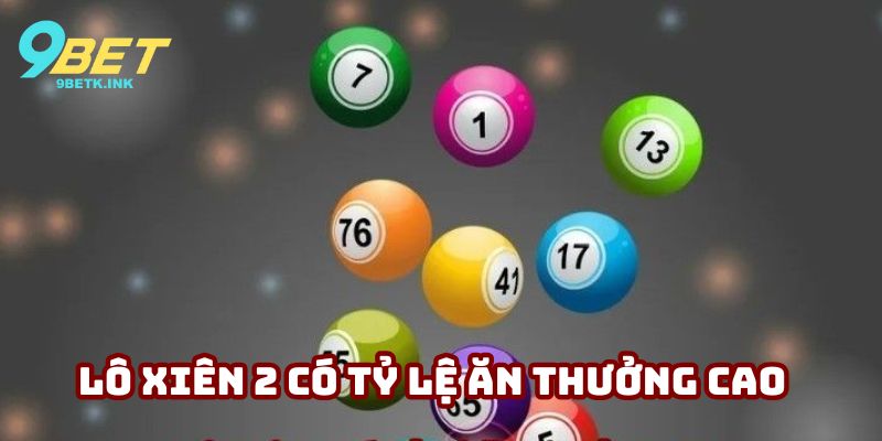 Lô xiên 2 có tỷ lệ ăn thưởng cao
