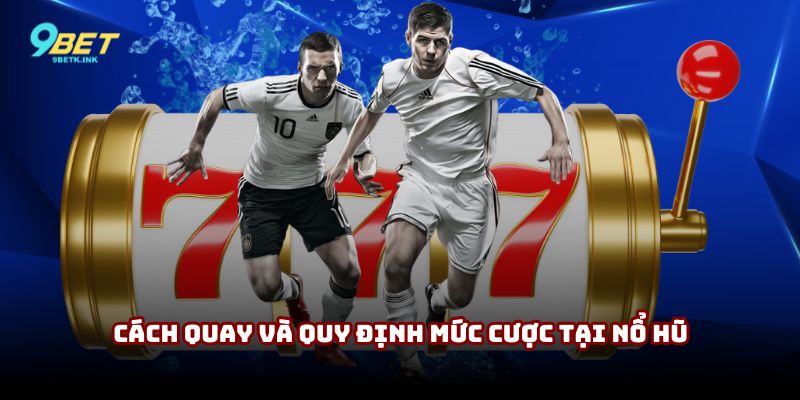 Cách quay và quy định mức cược tại nổ hũ Vua Phá Lưới