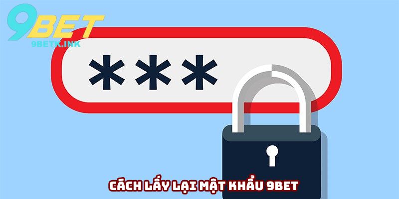 Cách lấy lại mật khẩu 9bet