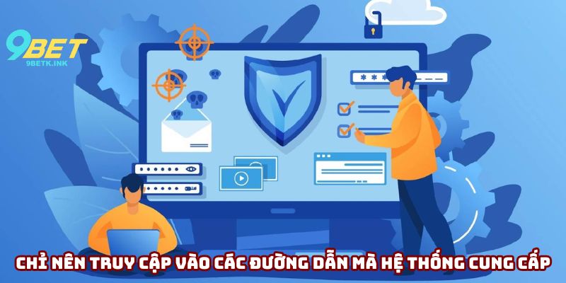 Chỉ nên truy cập vào các đường dẫn mà hệ thống cung cấp
