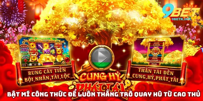 Bật mí công thức để luôn thắng trò quay hũ từ các cao thủ