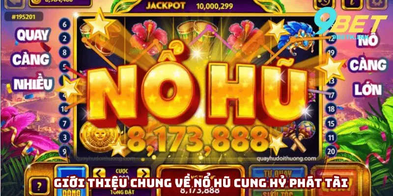 Giới thiệu chung về nổ hũ cung hỷ phát tài